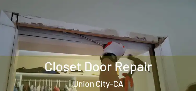  Closet Door Repair Union City-CA