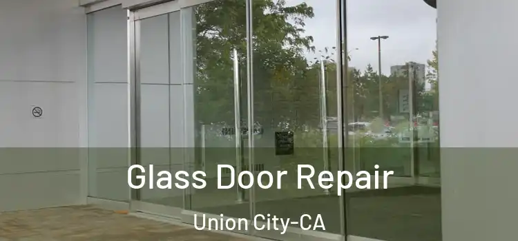  Glass Door Repair Union City-CA
