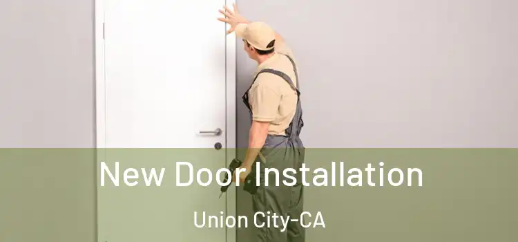  New Door Installation Union City-CA