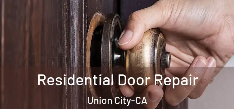  Residential Door Repair Union City-CA