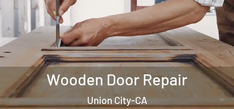  Wooden Door Repair Union City-CA